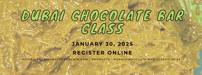 Dubai Chocolate Bar Class - 1/30/25 at 5:30pm